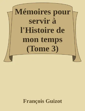 Mémoires pour servir à l'Histoire de mon temps (Tome 3) de François Guizot, couverture du livre