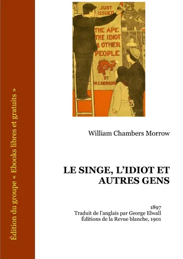 Le Singe, l'idiot et autres gens de William Chambers Morrow, couverture du livre