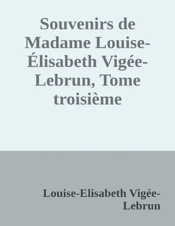 Souvenirs de Madame Louise-Élisabeth Vigée-Lebrun, Tome troisième de Louise-Elisabeth Vigée-Lebrun, couverture du livre