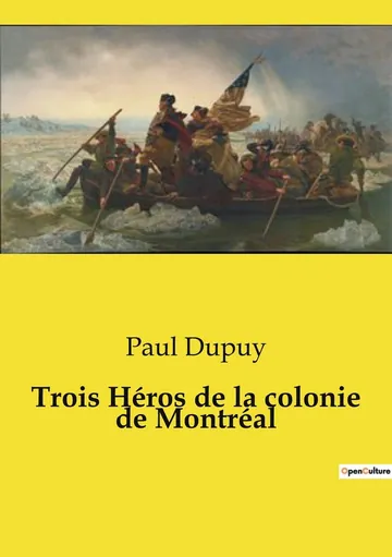Trois Héros de la colonie de Montréal de Paul Dupuy, couverture du livre