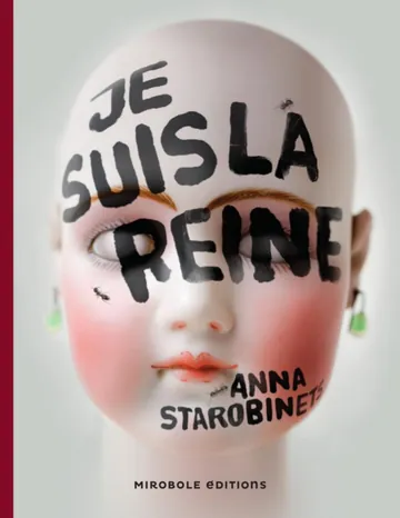 Je suis la reine d’Anna Starobinets, couverture du livre
