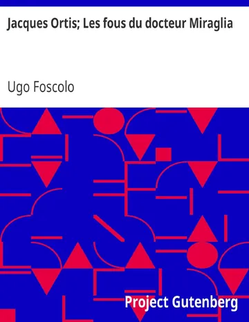 Jacques Ortis; Les fous du docteur Miraglia d’Ugo Foscolo, couverture du livre