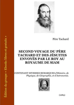 Second voyage du père Tachard et des jésuites envoyés par le Roy au royaume de Siam - Père Tachard