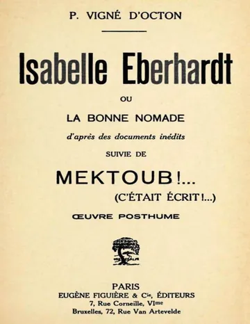 Isabelle Eberhardt, ou, la Bonne nomade: d'après des documents inédits / suivie de Mektoub!... (cétait écrit!...): œuvre posthume d’Isabelle Eberhardt, couverture du livre