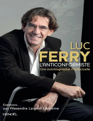 L'Anticonformiste : Une Autobiographie Intellectuelle de Luc Ferry, couverture du livre