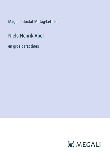 Niels Henrik Abel de Magnus Gustaf Mittag-Leffler, couverture du livre