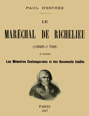 Le Maréchal de Richelieu (1696-1788) / d'après les mémoires contemporains et des documents inédits de Paul d' Estrée, couverture du livre