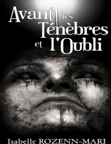 Avant les Ténèbres et l'Oubli d’Isabelle Rozenn-Mari, couverture du livre