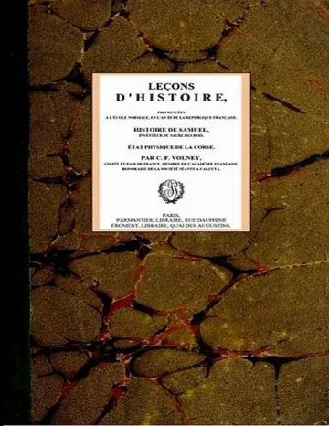 Leçons d'histoire, / prononcées à l'École normale; en l'an III de la République Française; Histoire de Samuel, inventeur du sacre des rois; État physique de la Corse. de C.-F. Volney, couverture du livre