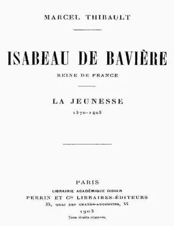 Isabeau de Bavière, reine de France. La jeunesse, 1370-1405 de Marcel Thibault, couverture du livre