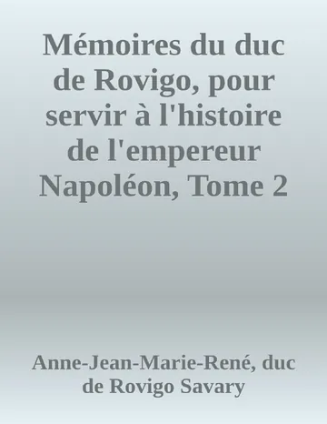 Mémoires du duc de Rovigo, pour servir à l'histoire de l'empereur Napoléon, Tome 2 d’Anne-Jean-Marie-René, duc de Rovigo Savary, couverture du livre