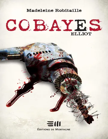 Cobayes, Elliot de Madeleine Robitaille, couverture du livre