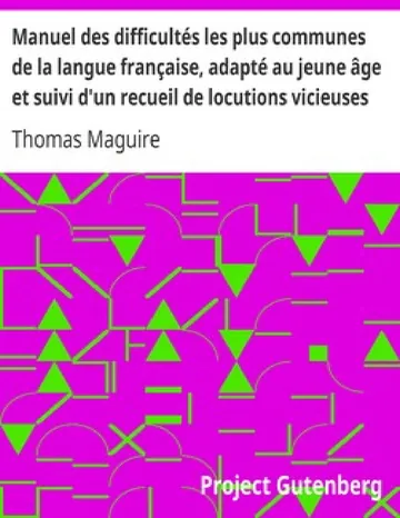 Manuel des difficultés les plus communes de la langue française, adapté au jeune âge et suivi d'un recueil de locutions vicieuses de Thomas Maguire, couverture du livre
