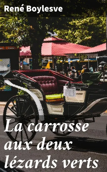 La carrosse aux deux lézards verts de René Boylesve, couverture du livre