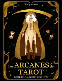 Les Arcanes de Tarot: Tome 3 : L'Arcane sans nom (French Edition) - Charly Farrow