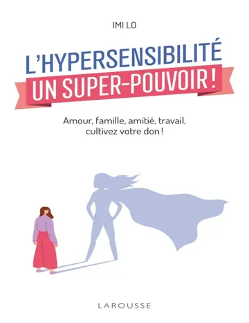 L'hypersensibilité, un super-pouvoir ! d’Imi Lo, couverture du livre