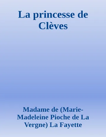 La princesse de Clèves de Madame de (Marie-Madeleine Pioche de La Vergne) La Fayette, couverture du livre