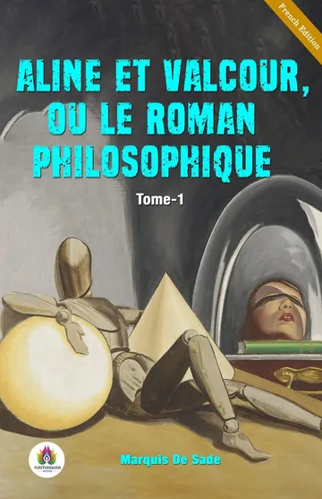 Aline et Valcour, ou Le Roman Philosophique. Tome 1 de marquis de Sade, couverture du livre
