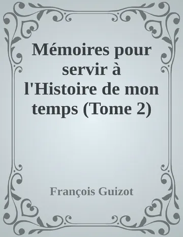 Mémoires pour servir à l'Histoire de mon temps (Tome 2) de François Guizot, couverture du livre