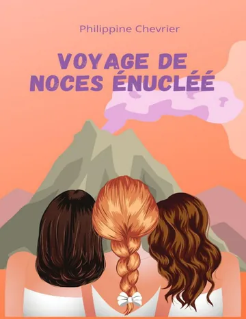 Les aventures rocambolesques d'Axelle, Katia et Sophie T3 : Voyage de noces énucléé de Philippine Chevrier, couverture du livre