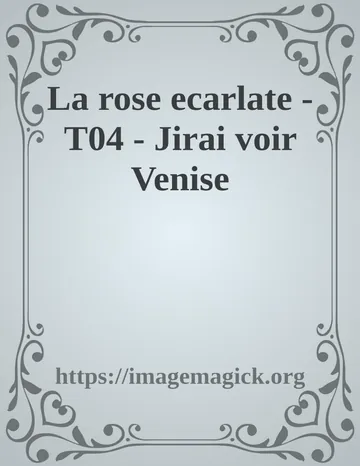 La rose ecarlate - T04 - Jirai voir Venise d’https://imagemagick.org, couverture du livre