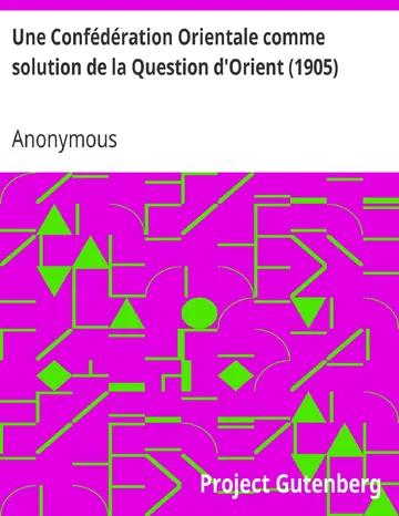 Une Confédération Orientale comme solution de la Question d'Orient (1905) d’Anonymous, couverture du livre