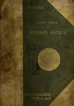 Cento vedute di Firenze antica - Corrado Ricci