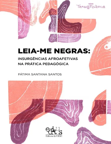 Leia-me negras: insurgências afroafetivas na prática pedagógica de Fátima Santana Santos, capa do livro
