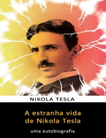 A Estranha Vida de Nikola Tesla de Nikola Tesla, capa do livro