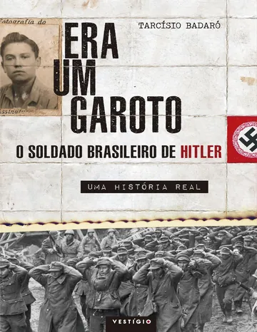 Era um garoto: o soldado brasileiro de Hitler de Tarcísio Badaró, capa do livro