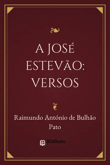 A José Estevão: Versos de Raimundo António de Bulhão Pato, capa do livro