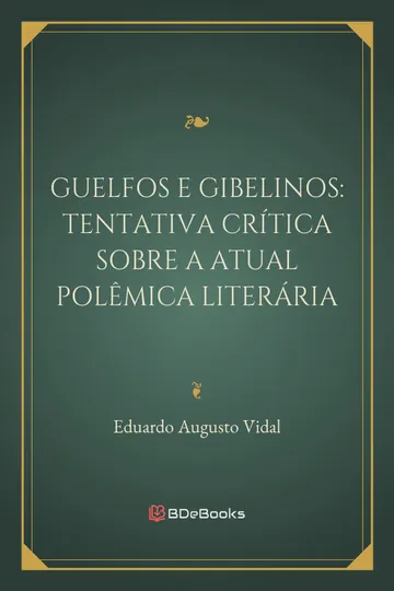 Guelfos e Gibelinos: Tentativa crítica sobre a atual polêmica literária de Eduardo Augusto Vidal, capa do livro