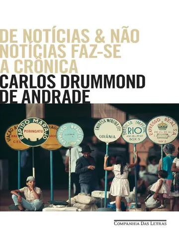 De Notícias e Não Notícias Faz-se a Crônica de Carlos Drummond de Andrade, capa do livro