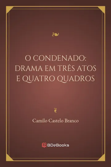 O Condenado: Drama em Três Atos e Quatro Quadros de Camilo Castelo Branco, capa do livro