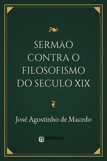 Sermão contra o Filosofismo do Seculo XIX de José Agostinho de Macedo, capa do livro