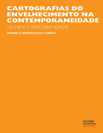 Cartografias do envelhecimento: velhice e terceira idade de Mariele Rodrigues Correa, capa do livro