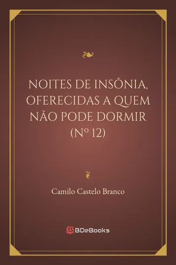 Noites de Insônia, Oferecidas a Quem Não Pode Dormir (Nº 12) de Camilo Castelo Branco, capa do livro