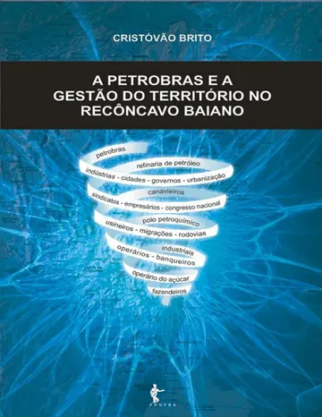 A Petrobras e a gestão do território no Recôncavo Baiano de Cristóvão Brito, capa do livro