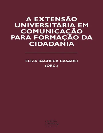 A extensão universitária em comunicação para a formação da cidadania de Eliza Bachega Casadei, capa do livro