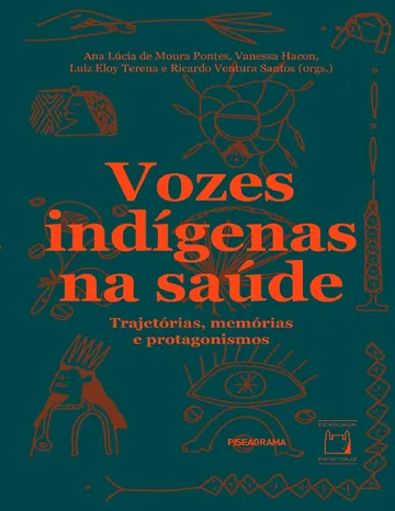 Vozes indígenas na saúde: trajetórias, memórias e protagonismos de Ana Lúcia de Moura Pontes, Vanessa Hacon, Luiz Eloy Terena e Ricardo Ventura Santos (orgs.), capa do livro
