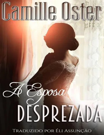 A Esposa Desprezada de Camille Oster, capa do livro