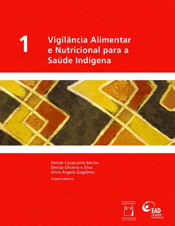 Vigilância alimentar e nutricional para a saúde indígena, volume 1 de Denise Cavalcante Barros, capa do livro