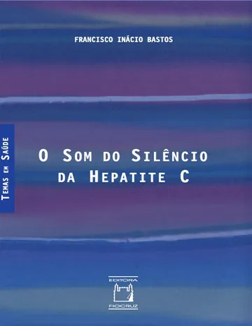 O som do silêncio da hepatite C de Francisco Inácio Bastos, capa do livro