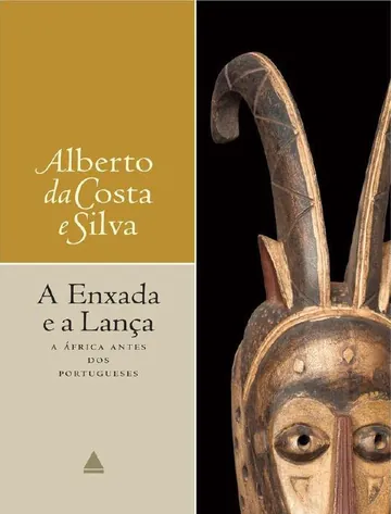 A Enxada e a Lança de Alberto da Costa e Silva, capa do livro