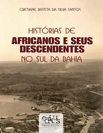 Histórias de africanos e seus descendentes no sul da Bahia de Cristiane Batista da Silva Santos, capa do livro