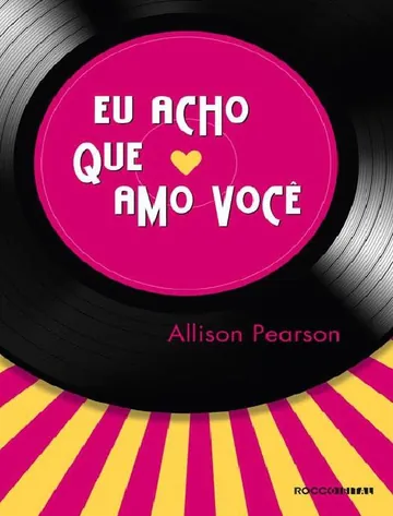 Eu Acho que Amo Você de Allison Pearson, capa do livro