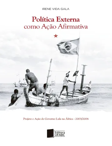 Política Externa como Ação Afirmativa: o Governo Lula na África de Irene Vida Gala, capa do livro