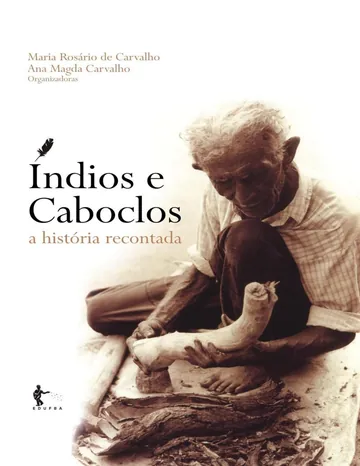 Índios e caboclos: a história recontada de Maria Rosário de Carvalho, capa do livro