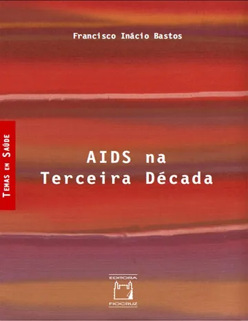 AIDS na terceira década de Francisco Inácio Bastos, capa do livro