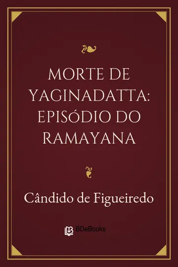 Morte de Yaginadatta: episódio do Ramayana de Cândido de Figueiredo, capa do livro